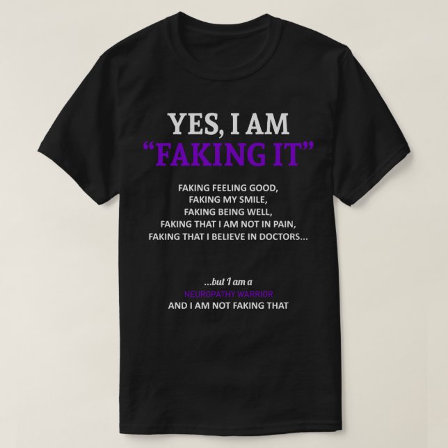 Neuropathy Awareness I Am Faking It In This Family T-Shirt (Design Front)