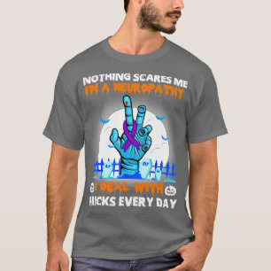 Neuropathy Awareness Nothing Scares Me Happy Hallo T-Shirt