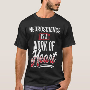 NEUROSCIENCE Is A Work of Hear for Women T-Shirt