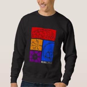Neuroscience Neurologist Neuroscientist Neurobiolo Sweatshirt