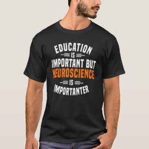 Neuroscientist Neurobiologist Education Neuroscien T-Shirt