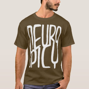 Neurospicy neuro spicy neurodiversity T-Shirt