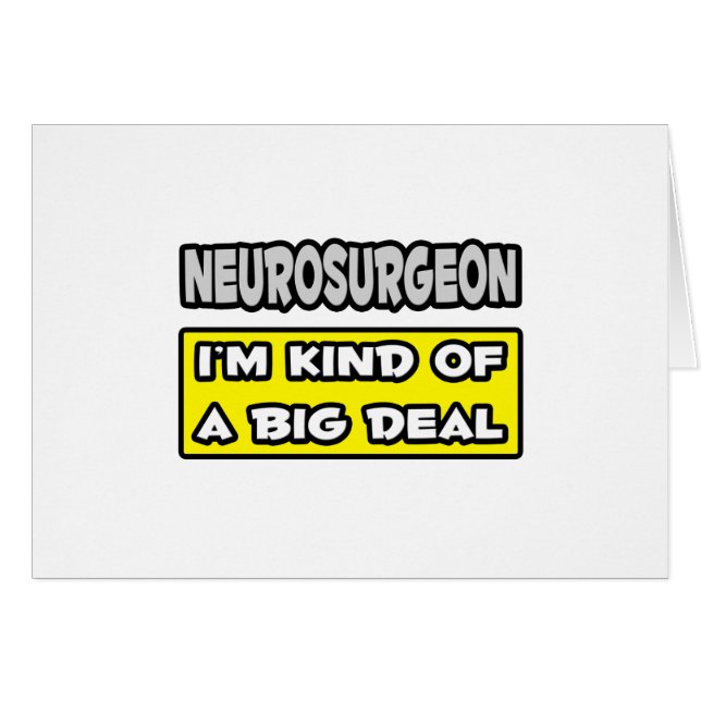 Neurosurgeon .. I'm Kind of a Big Deal (Front Horizontal)