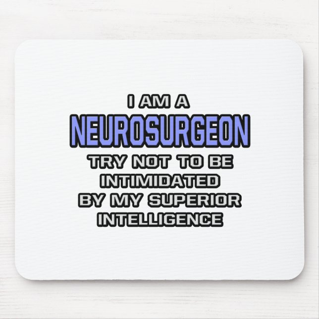 Neurosurgeon Joke ... Superior Intelligence Mouse Mat (Front)