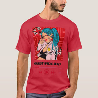 Neurotypical huh Animeaesthetic design for neurodi T-Shirt