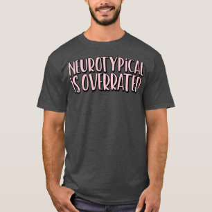 neurotypical is overrated 1 T-Shirt