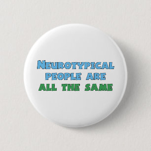 Neurotypical People Are All the Same Funny Autism 6 Cm Round Badge