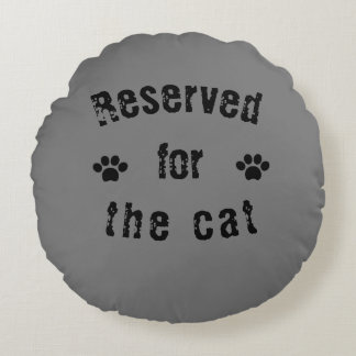 Neutral coloured Reserved for the cat Round Cushion