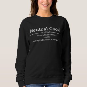 Neutral Good Personality Alignment RPG For The Gre Sweatshirt