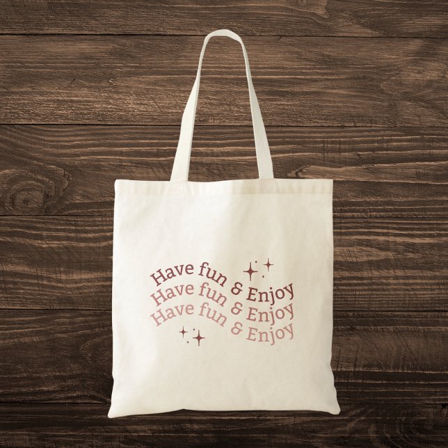 Neutral "Have Fun & Enjoy" Motivational Tote Bag (Creator Uploaded)