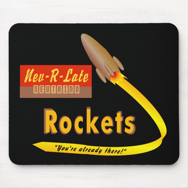 Nev-R-Late Neutrino Rockets - mousepad (Front)