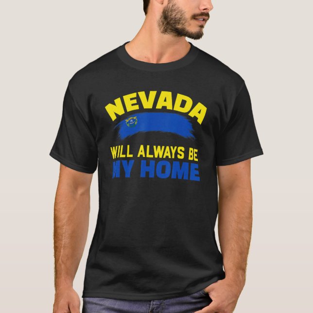 Nevada Will Always Be My Home Usa America Travel N T-Shirt (Front)