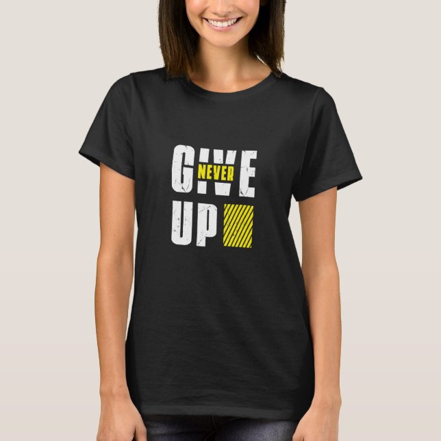 NEVE GIVE UP Im staying motivated Im Motivated T-Shirt (Front)