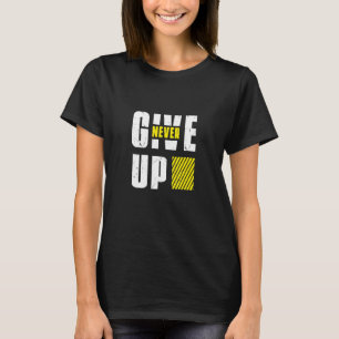 NEVE GIVE UP Im staying motivated Im Motivated T-Shirt