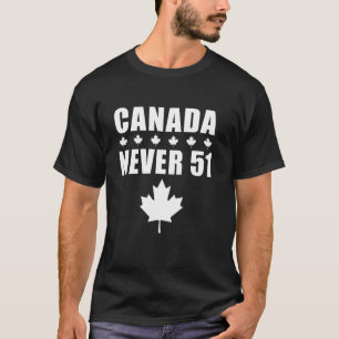 Never 51 Canada Maple Leaf , Proudly Red & White, T-Shirt