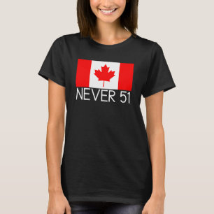 Never 51,canada,never 51,independant,canadian,nort T-Shirt