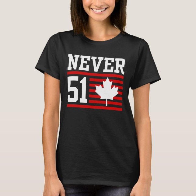 Never 51 St - Canada Never 51 State T-Shirt (Front)