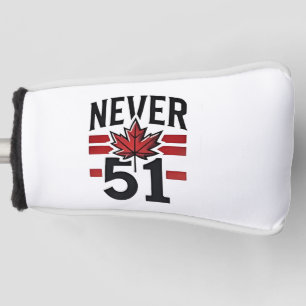 Never 51st Funny Canada is not Fot Sale Golf Head Cover
