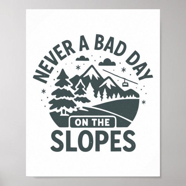 Never A Bad Day On The Slopes  Poster (Front)