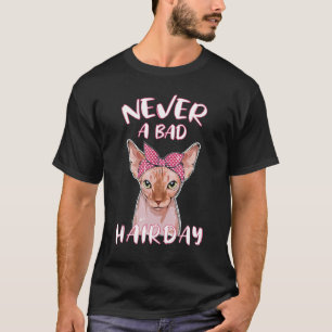 Never A Bad Hairday Hairless Sphynx Cat Sphynx Cat T-Shirt