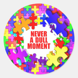 Never A Dull Moment Classic Round Sticker