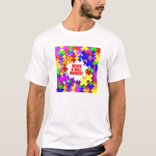 Never A Dull Moment T-Shirt