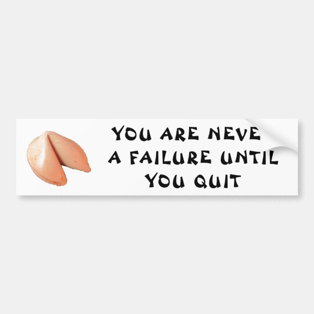 Never a Failure Until You Quit  Fortune Cookie Bumper Sticker (Front)