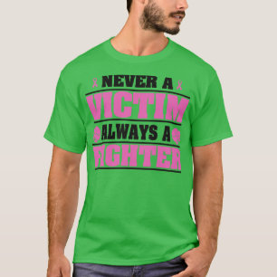 Never a victim always a fighter T-Shirt