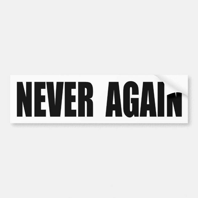 Never Again Bumper Sticker (Front)