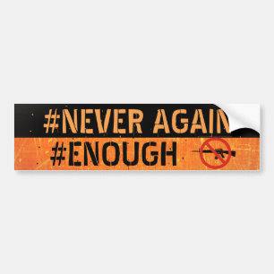 Never Again Enough Anti Gun Bumper Sticker
