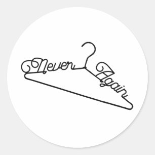 Never Again Hanger Roe v. Wade Pro-Choice Classic Round Sticker