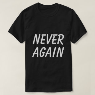 Never Again Typography Slogan T-Shirt