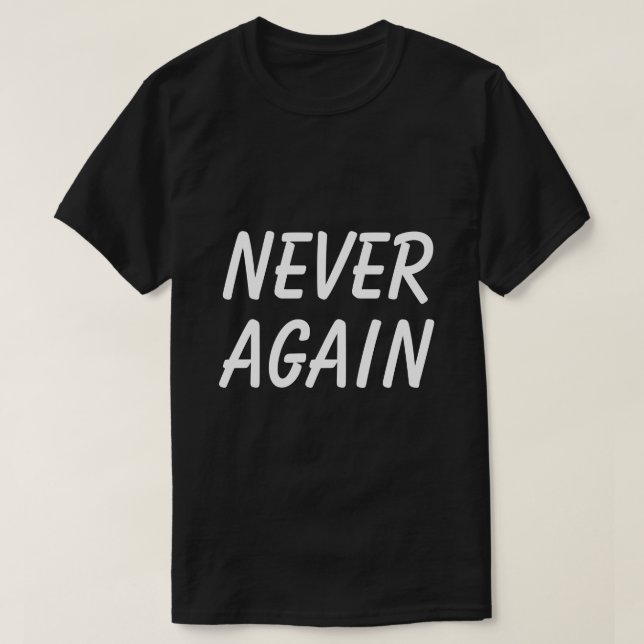 Never Again Typography Slogan T-Shirt (Design Front)
