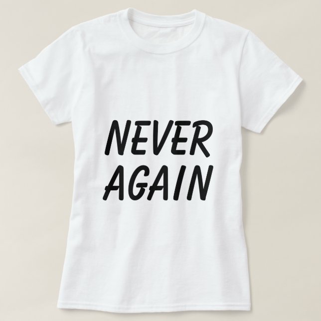 Never Again Typography Slogan T-Shirt (Design Front)