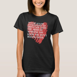 Never Allow Loneliness Motivational Empowering Quo T-Shirt