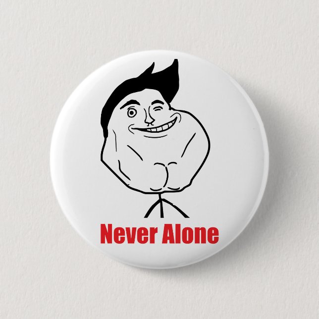 Never Alone - Pinback Button (Front)