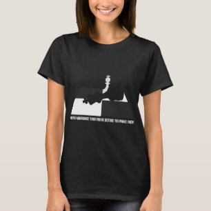 Never announce your move before you make them T-Shirt