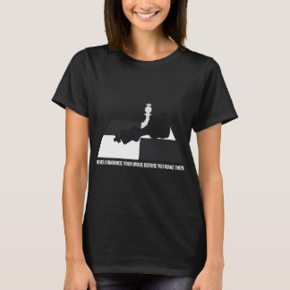 Never announce your move before you make them T-Shirt