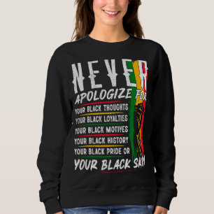 Never Apologise Black History Month BLM Melanin Pr Sweatshirt