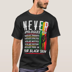 Never Apologise Black History Month BLM Melanin Pr T-Shirt