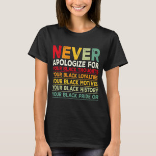 Never Apologise Black History Month BLM Melanin Pr T-Shirt