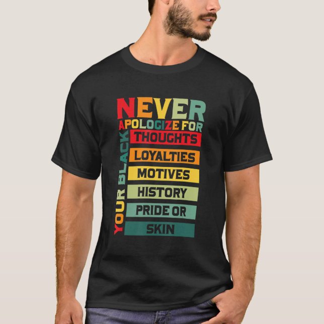 Never Apologise Black History Month BLM Melanin Pr T-Shirt (Front)
