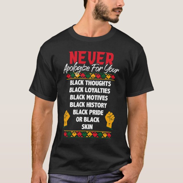 Never Apologise Black History Month BLM Melanin Pr T-Shirt (Front)