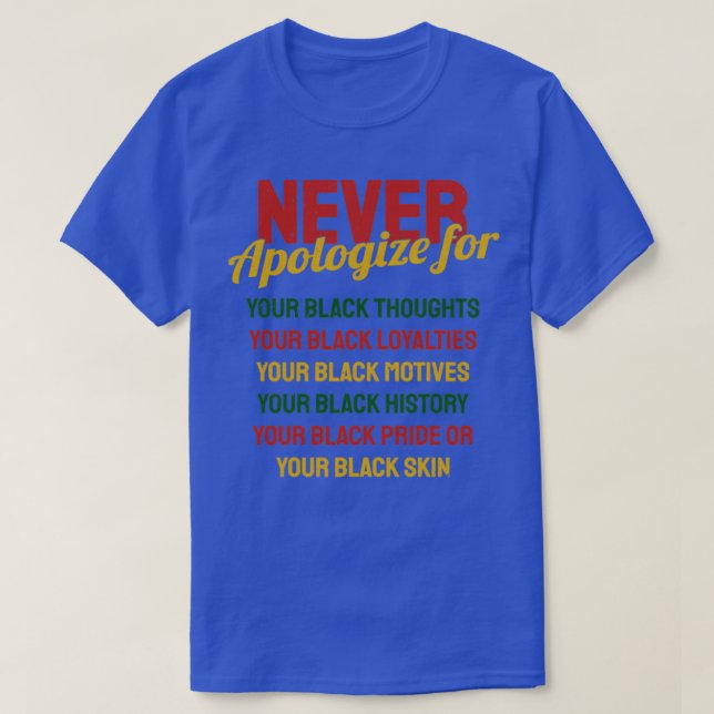 Never Apologise Black History Month T-Shirt (Design Front)