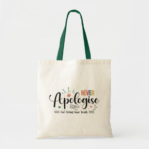 Never Apologise for Living Your Truth Tote Bag