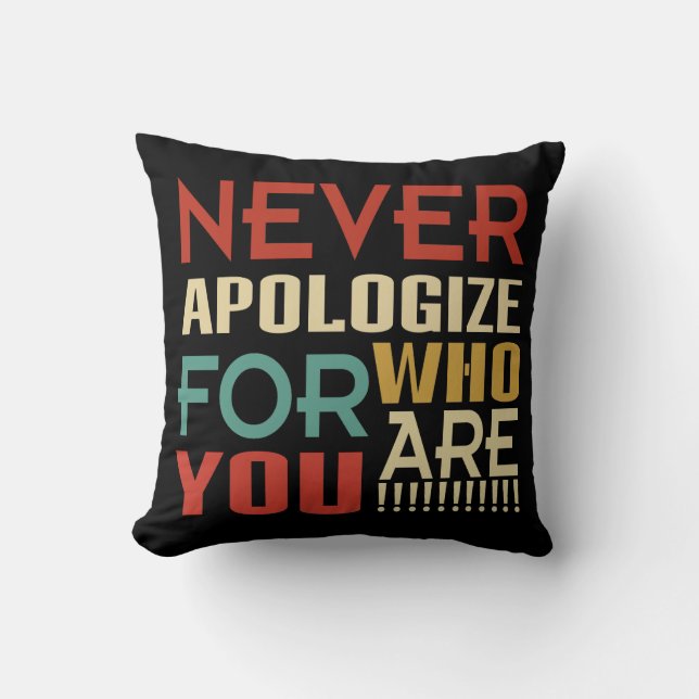 Never Apologise For Who You Are Cushion (Front)
