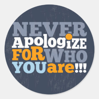 Never Apologise for Who You are Sticker