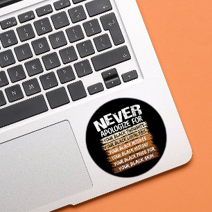 Never Apologise For Your Black Classic Round Sticker