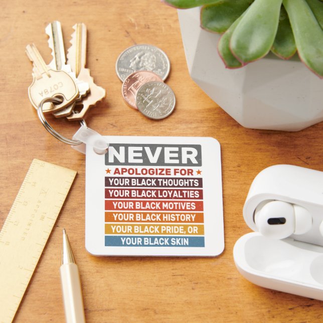 Never Apologise For Your Black History Month Cool Key Ring (Desk)