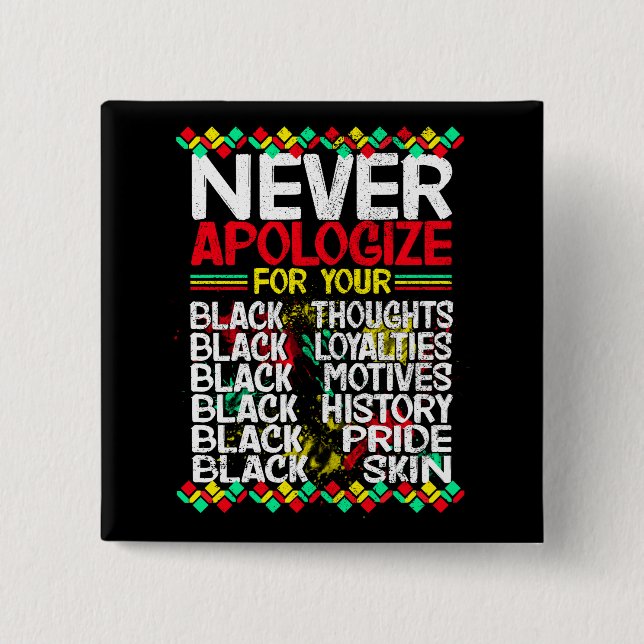 Never Apologise for your Blackness, Black History 15 Cm Square Badge (Front)